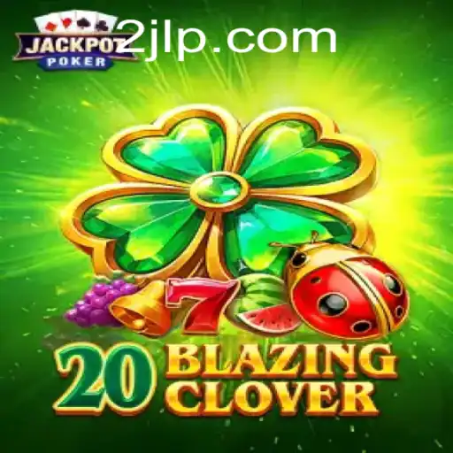 Discover the Exciting World of 20BlazingClover: A Comprehensive Guide